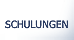 SCHULUNGEN